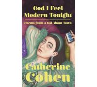 God I Feel Modern Tonight: Poems from a Gal about Town
