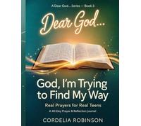 God, I’m Trying to Find My Way: Real Prayers for Real Teens
