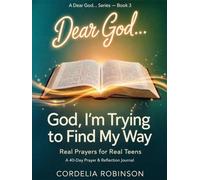 God, I’m Trying to Find My Way: Real Prayers for Real Teens