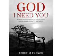 God I NEED You: 52 Week Devotional Journal for Grieving Hearts with Prayers, Prompts and Hope