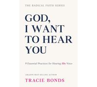 GOD, I WANT TO HEAR YOU: 9 Essential Practices for Hearing His Voice