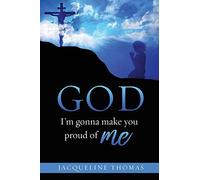 God I'm Gonna Make You Proud Of Me