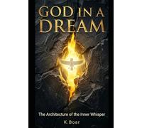 GOD in a Dream: The Architecture of the Inner Whisper