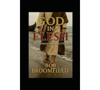 God in Flesh: The Humanity of Jesus Christ