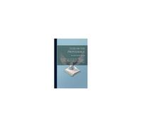 God In His Providence: A Comprehensive View Of The Principles And Particulars Of An Active Divine Providence Over Man, - His Fortunes, Change