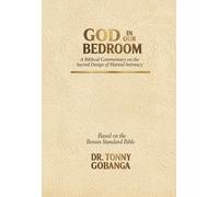 GOD IN OUR BEDROOM: A Biblical Commentary on the Sacred Design of Marital Intimacy