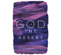 God in the Desert A Spiritual Theology of Wilderness in the Old Testament - Noel Forlini Burt - IVP Academic - ebook (ePub) - Livre