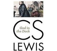 God in the Dock by C. S. Lewis C. S. Lewis (Auteur)