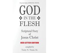 GOD IN THE FLESH: Scriptural Story of Jesus Christ (Red Letter Edition)