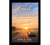 God in the In-Between: Finding God in Life’s Ordinary Moments