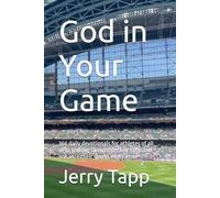 God in Your Game: 366 daily devotionals for athletes of all ages looking to express their faith and enhance their sports experience