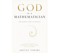 GOD IS A MATHEMATICIAN: The Hidden Code of Reality