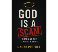 GOD is a Scam: Exposing the Sacred Hustle