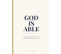 GOD IS ABLE: A 30-Day Devotional on the Power, Faithfulness, and Sufficiency of God