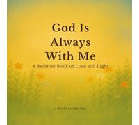 God Is Always With Me: A Bedtime Book of Love and Light