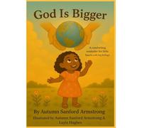 God is Bigger: A comforting reminder for little hearts with big feelings