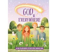 God Is Everywhere: A Fun-Filled Book of Faith for Curious Kids