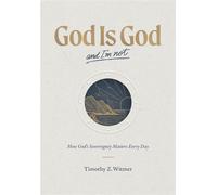 God Is God and I'm Not How God's Sovereignty Matters Every Day - Dr. Timothy Z Witmer - Ligonier Ministries - ebook (ePub) - Livre