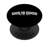 God is Good All The Time Christian Croyant Faith Religieux PopSockets PopGrip Adhésif