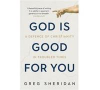 God is Good for You by Greg Sheridan Greg Sheridan (Auteur)