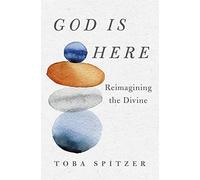 God Is Here: Reimagining the Divine