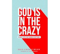 God Is In The Crazy: Six CRAZY Steps That Changed Everything