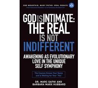 God Is Intimate: The Real Is Not Indifferent: The Cosmos Knows Your Name and Is Waiting for Your YES