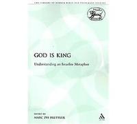 God Is King, The Library of Hebrew Bible/Old Testament Studies: Journal For the Study of the Old Testament Marc Zvi Brettler (Auteur)