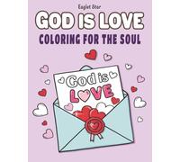 God is LOVE : Coloring Book for Adults and Teens: Easy & Bold, Inspirational “God Is” Bible Verse Lettering & Nature Coloring Pages with Minimalist Vibes for Mindful Relaxation and Stress Relief