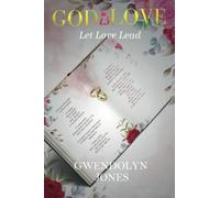 God Is Love,: Let Love Lead