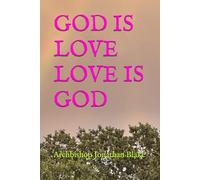 GOD IS LOVE, LOVE IS GOD