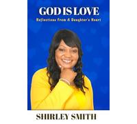 God Is Love: Reflections From A Daughter's Heart
