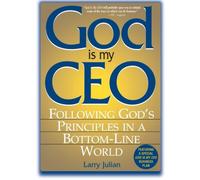 God Is My CEO: Following God's Principles in a Bottom-Line World