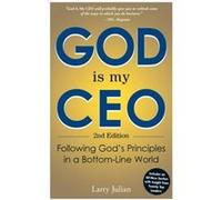 God is My CEO Following Gods Principles in a BottomLine World by Larry Julian Larry Julian (Auteur)