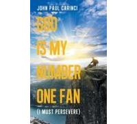 God Is My Number One Fan: (I Must Persevere)