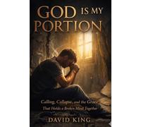 GOD IS MY PORTION: Calling, Collapse, and the Grace That Holds a Broken Mind Together