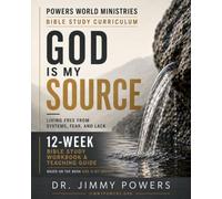 God is My Source Bible Study Work Book & Teaching Guide: Living Free from Systems, Fear, and Lack