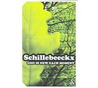 God Is New Each Moment, Continuum Impacts Edward Schillebeeckx, Piet Hoogeveen (Auteur)