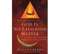 God is No Laughing Matter: An Artist's Observations and Objections on the Spiritual Path