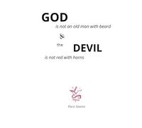 God is not an old man with a beard and the devil is not red with horns