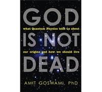 God is Not Dead by Goswami & Amit & Ph.D. Goswami, Amit, Ph.D. (Auteur)
