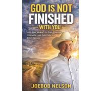 God Is Not Finished With You: A 12-Day Journey to Find Purpose, Strength, and Direction in Every Season