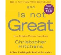 God Is Not Great: How Religion Poisons Everything