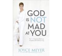 God Is Not Mad At You by Joyce Meyer Meyer, Joyce (Auteur)
