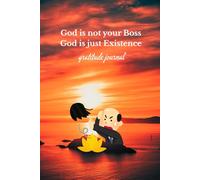 God is not your Boss God is just Existence: No Sugarcoating: A Bold Gratitude Journal A Daily Wellness Journal for Mindful Living, Movement, and Self-Care