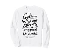 God is Our Refuge and Strength Scripture Faith Psaum 46:1 Sweatshirt