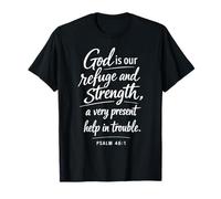 God is Our Refuge and Strength Scripture Faith Psaum 46:1 T-Shirt