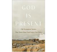 God Is Present Old Testament Stories That Show How God Enters Our Lives - Frank Matera - Baker publishing group - ebook (ePub) - Livre