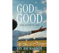 GOD IS STILL GOOD - EVEN IN TIME OF LOSS