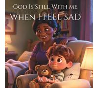 God Is Still With Me When I Feel Sad: When I Feel Sad - Faith-Based Bedtime Series